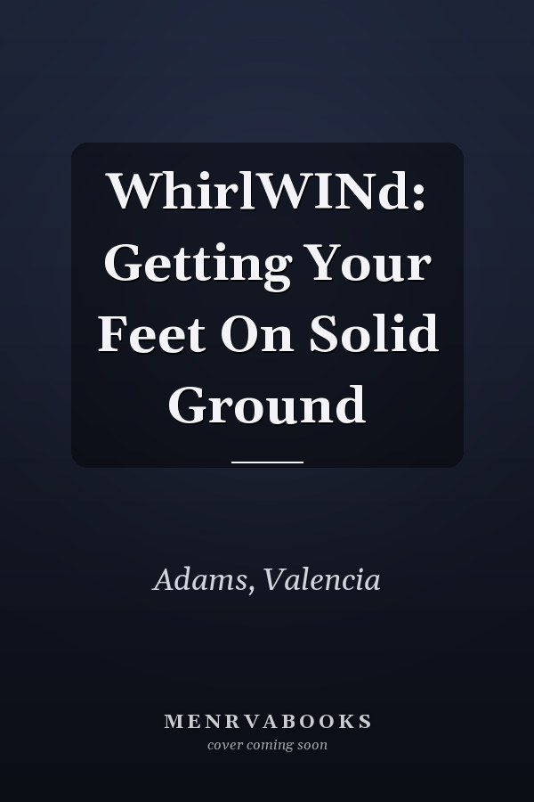 WhirlWINd: Getting Your Feet On Solid Ground