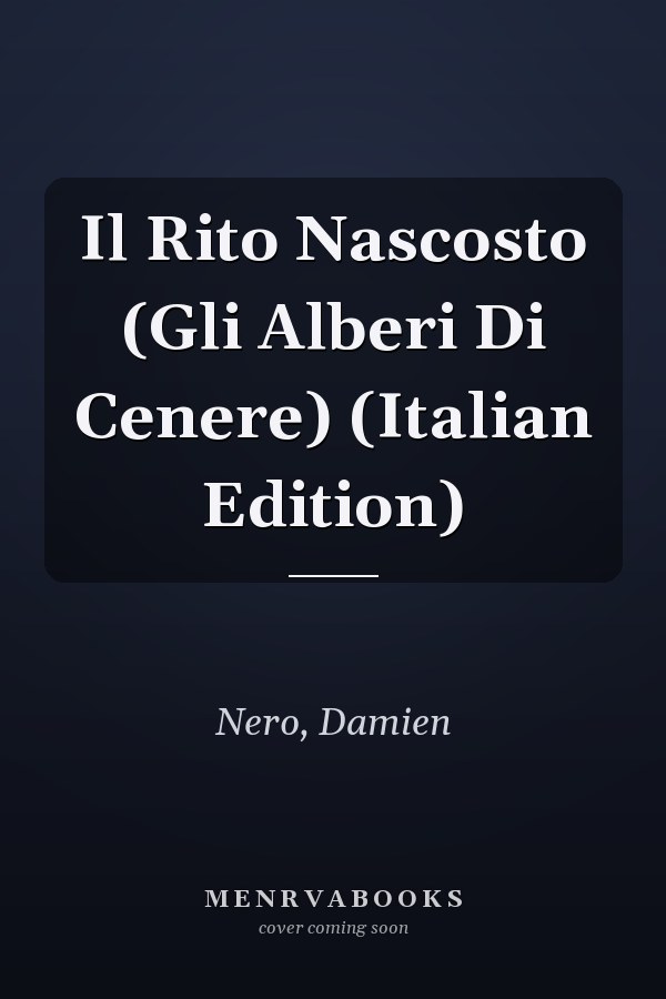 Il Rito Nascosto (Gli Alberi Di Cenere) (Italian Edition)