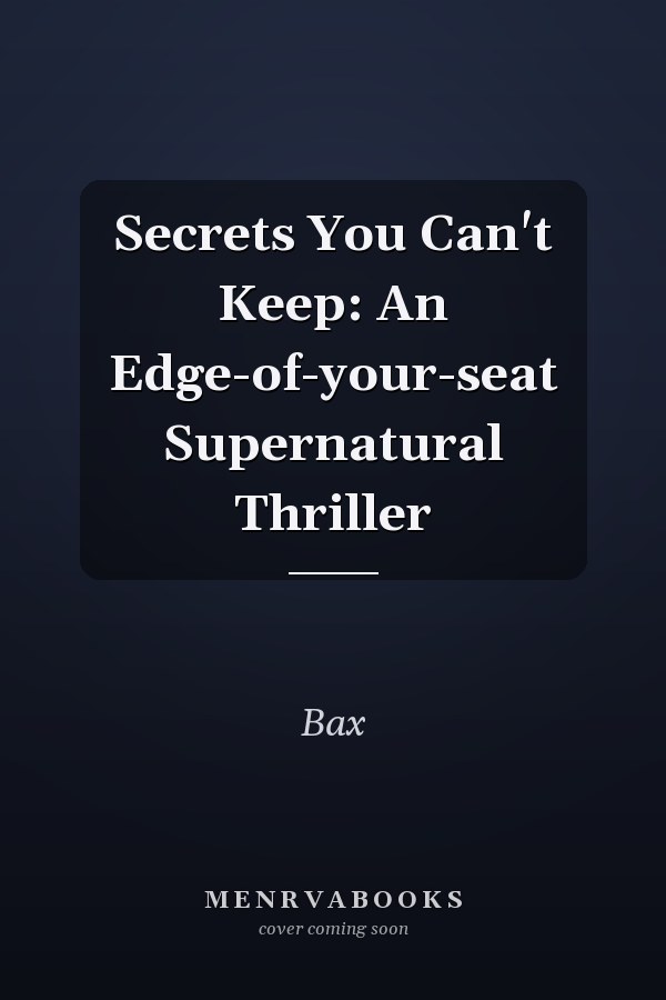 Secrets You Can't Keep: An Edge-of-your-seat Supernatural Thriller