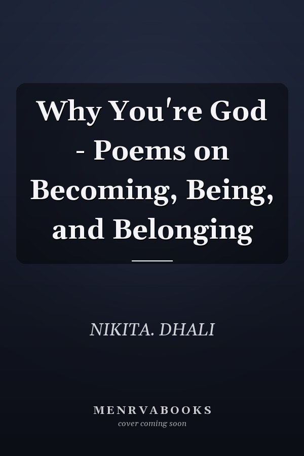 Why You're God - Poems on Becoming, Being, and Belonging