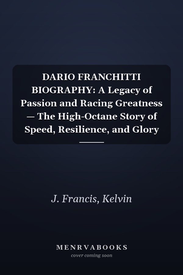 DARIO FRANCHITTI BIOGRAPHY: A Legacy of Passion and Racing Greatness — The High-Octane Story of Speed, Resilience, and Glory