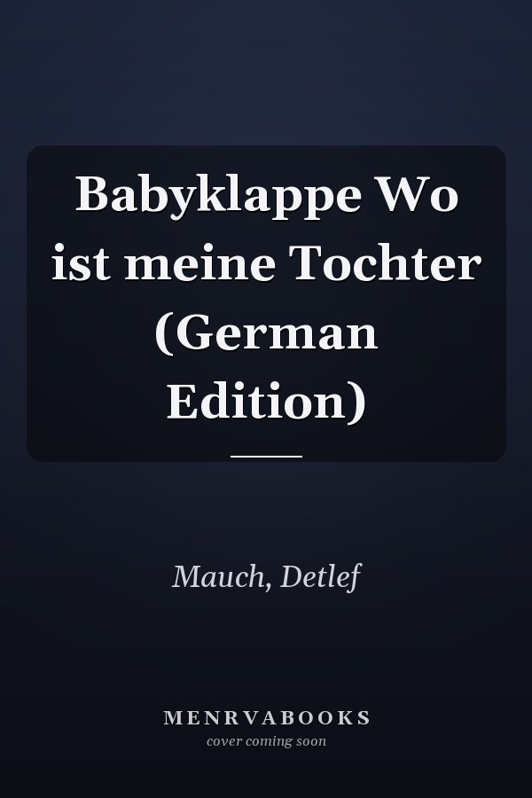 Babyklappe Wo ist meine Tochter (German Edition)