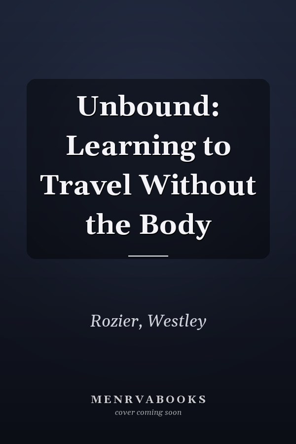 Unbound: Learning to Travel Without the Body