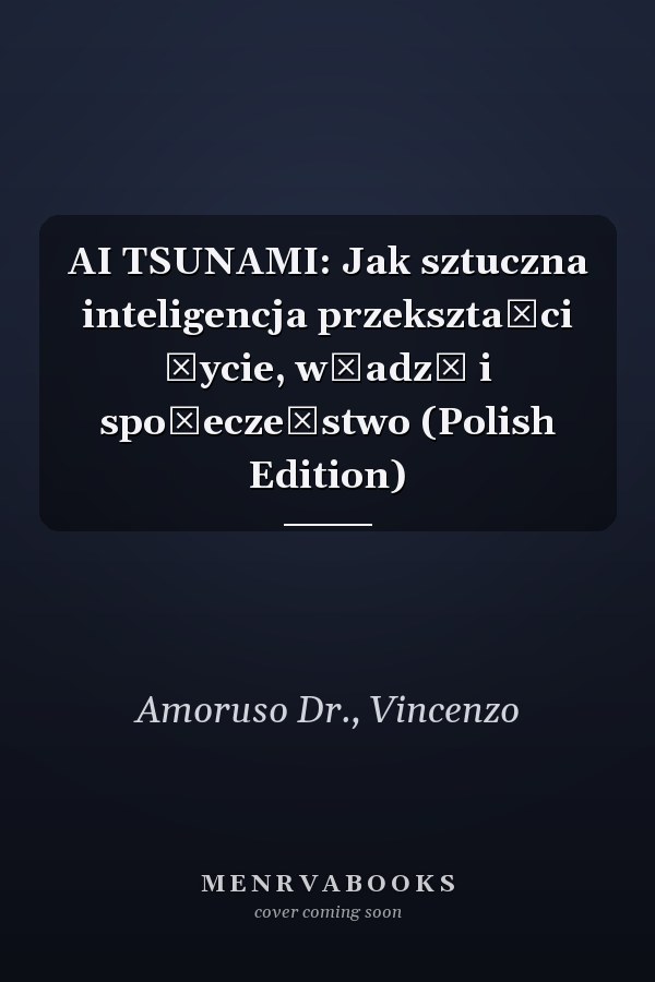 AI TSUNAMI: Jak sztuczna inteligencja przekształci życie, władzę i społeczeństwo (Polish Edition)