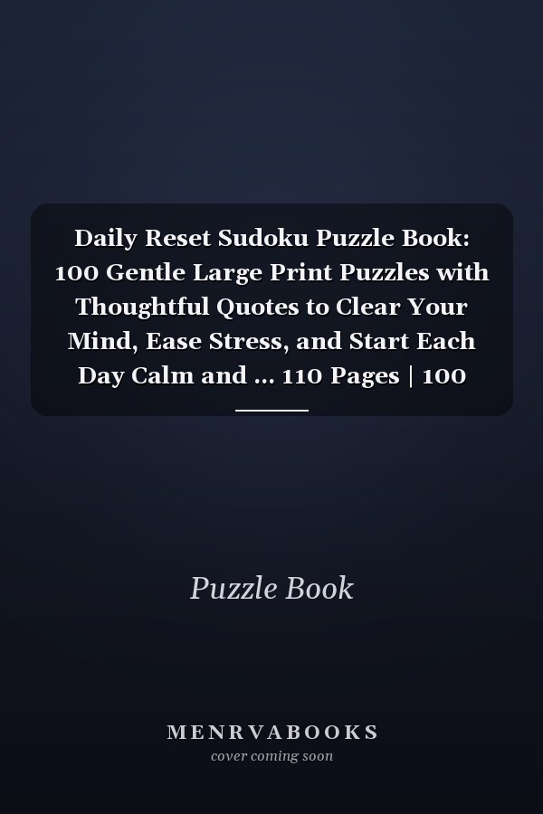 Daily Reset Sudoku Puzzle Book: 100 Gentle Large Print Puzzles with Thoughtful Quotes to Clear Your Mind, Ease Stress, and Start Each Day Calm and ... 110 Pages | 100 Puzzles | Solutions Included