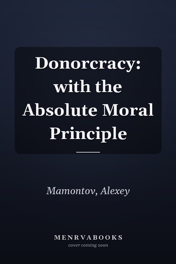 Donorcracy: with the Absolute Moral Principle