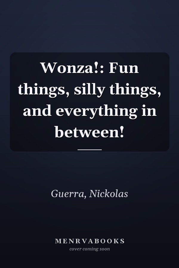Wonza!: Fun things, silly things, and everything in between!