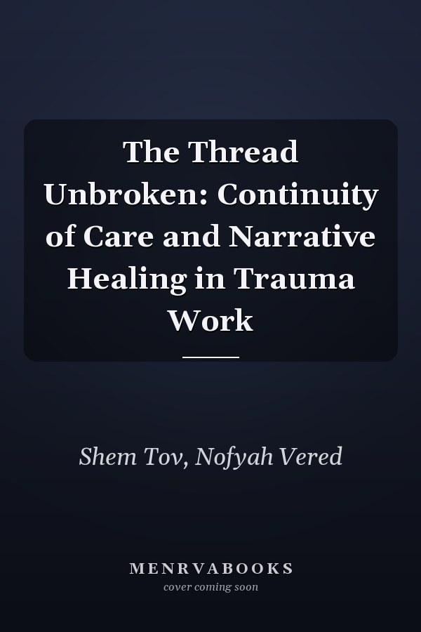 The Thread Unbroken: Continuity of Care and Narrative Healing in Trauma Work
