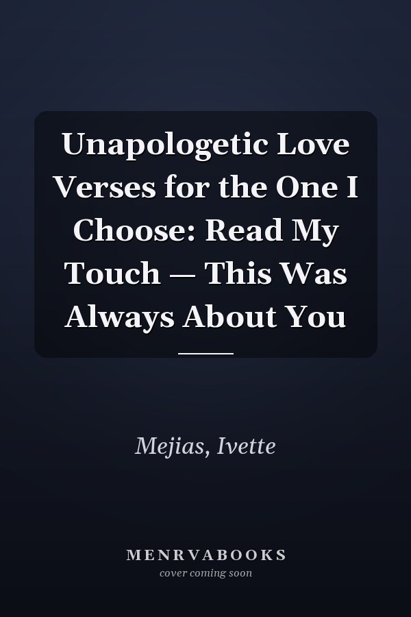 Unapologetic Love Verses for the One I Choose: Read My Touch — This Was Always About You