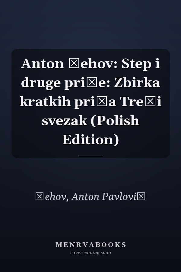 Anton Čehov: Step i druge priče: Zbirka kratkih priča Treći svezak (Polish Edition)