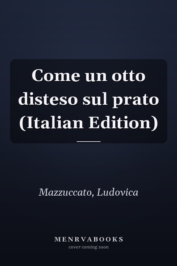Come un otto disteso sul prato (Italian Edition)