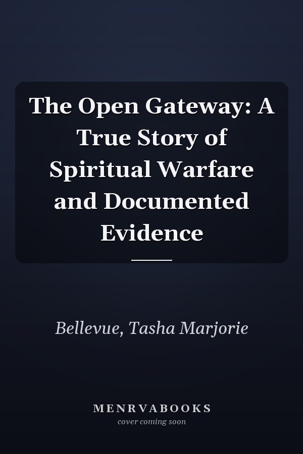 The Open Gateway: A True Story of Spiritual Warfare and Documented Evidence