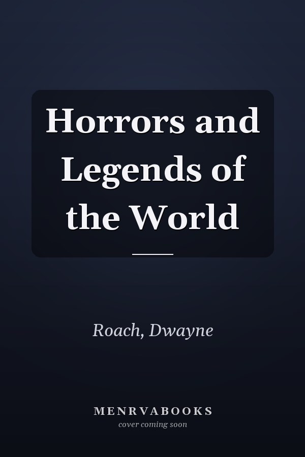 Horrors and Legends of the World