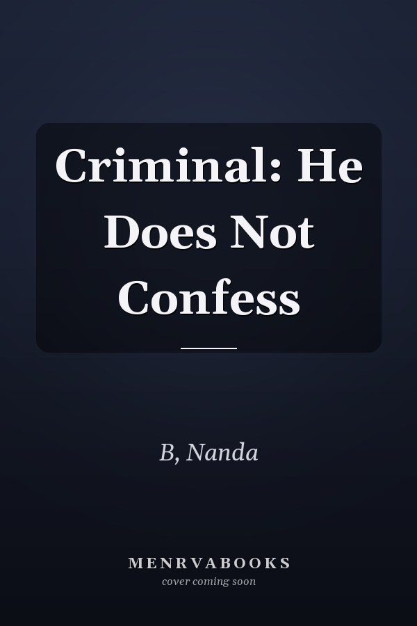 Criminal: He Does Not Confess
