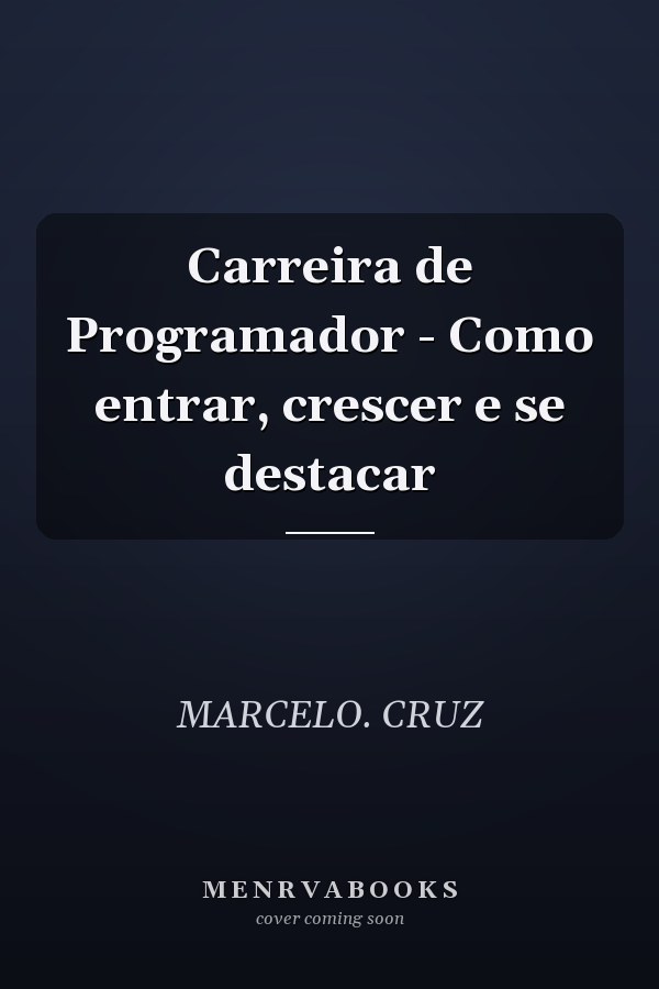 Carreira de Programador - Como entrar, crescer e se destacar