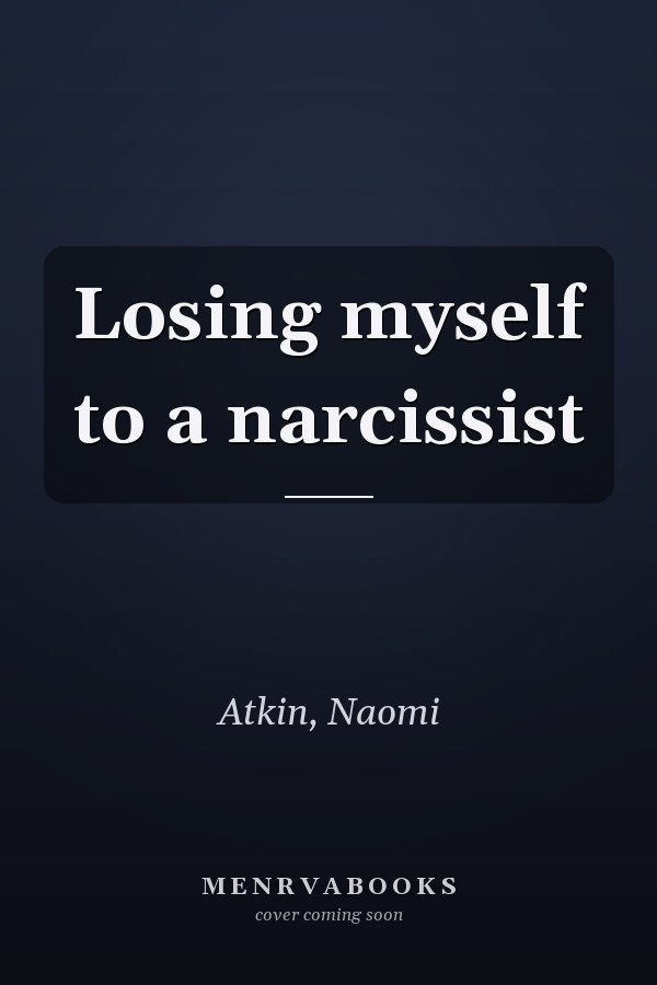 Losing myself to a narcissist