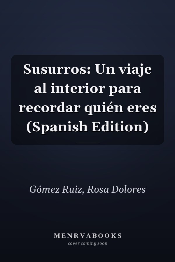Susurros: Un viaje al interior para recordar quién eres (Spanish Edition)
