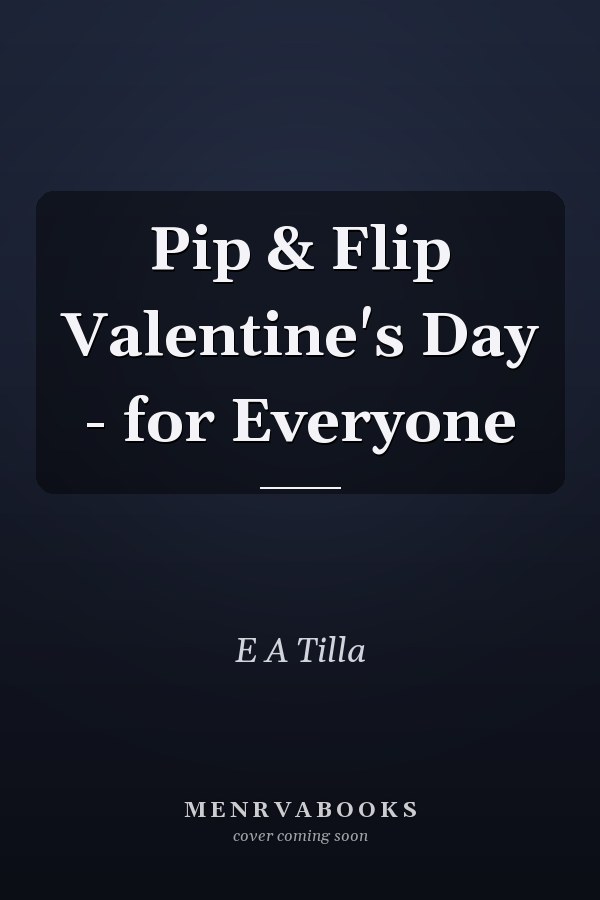 Pip & Flip Valentine's Day - for Everyone