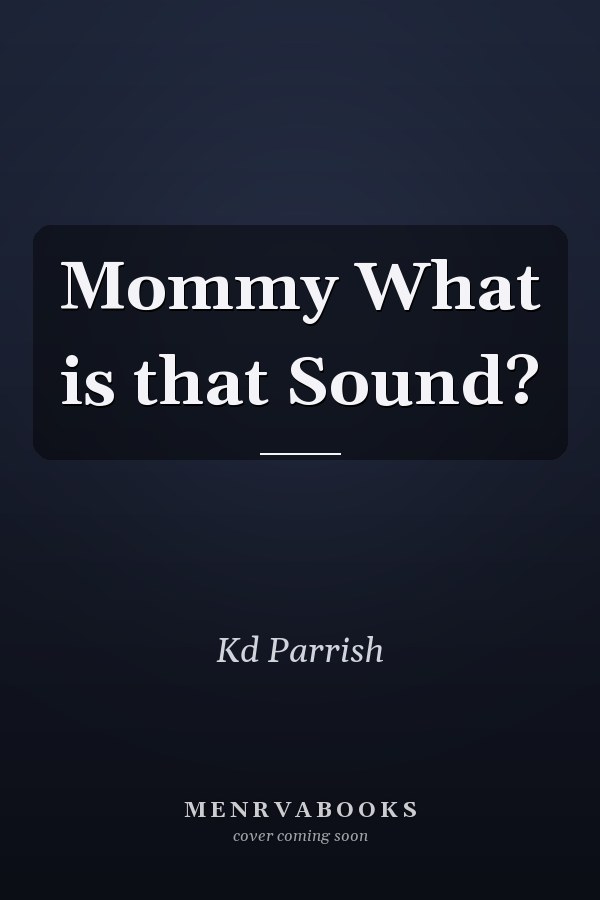 Mommy What is that Sound?
