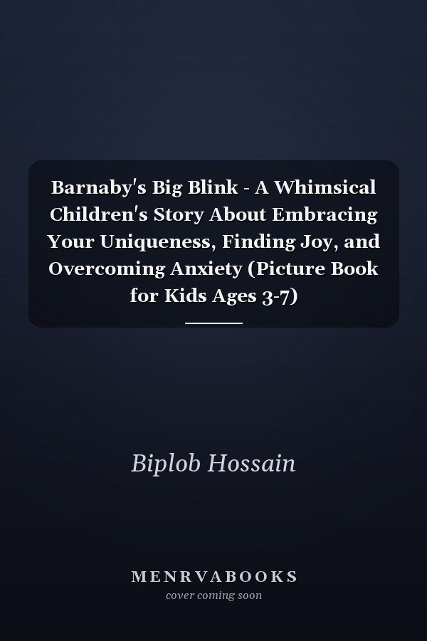 Barnaby's Big Blink - A Whimsical Children's Story About Embracing Your Uniqueness, Finding Joy, and Overcoming Anxiety (Picture Book for Kids Ages 3-7)