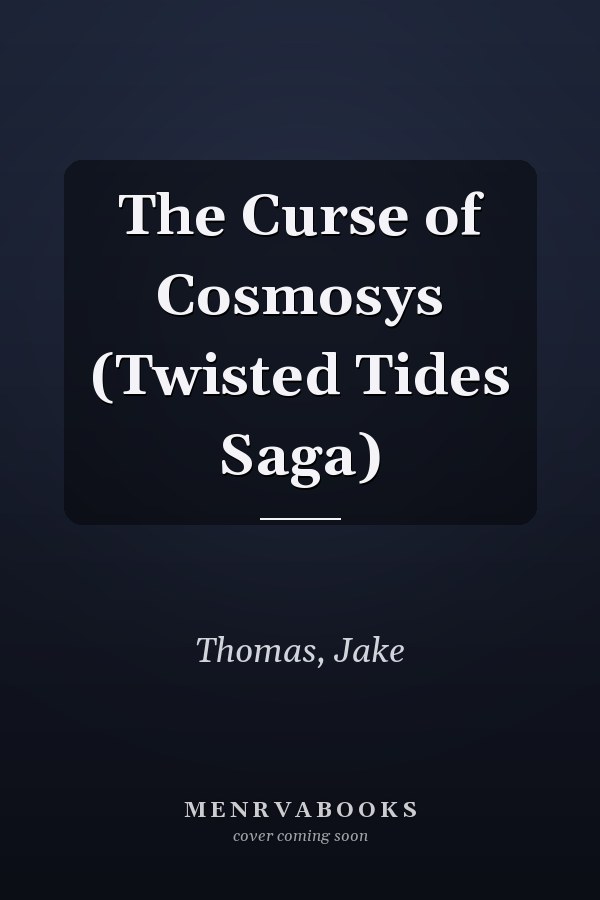 The Curse of Cosmosys (Twisted Tides Saga)