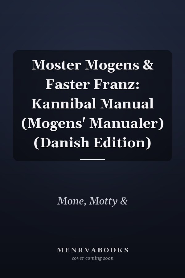 Moster Mogens & Faster Franz: Kannibal Manual (Mogens' Manualer) (Danish Edition)