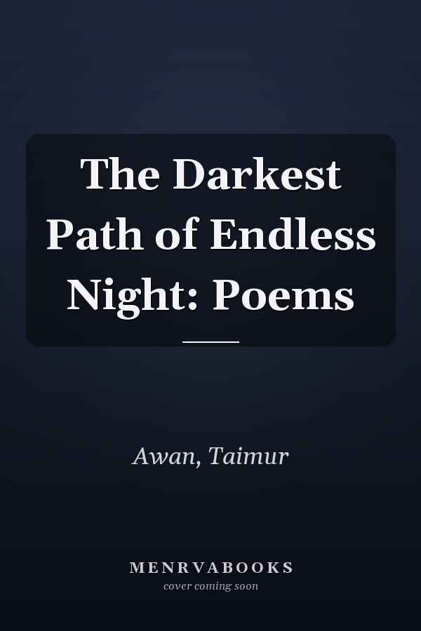 The Darkest Path of Endless Night: Poems
