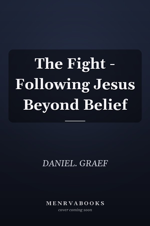 The Fight - Following Jesus Beyond Belief