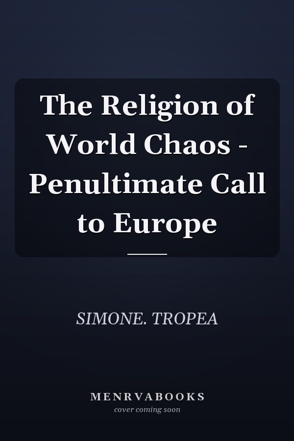 The Religion of World Chaos - Penultimate Call to Europe