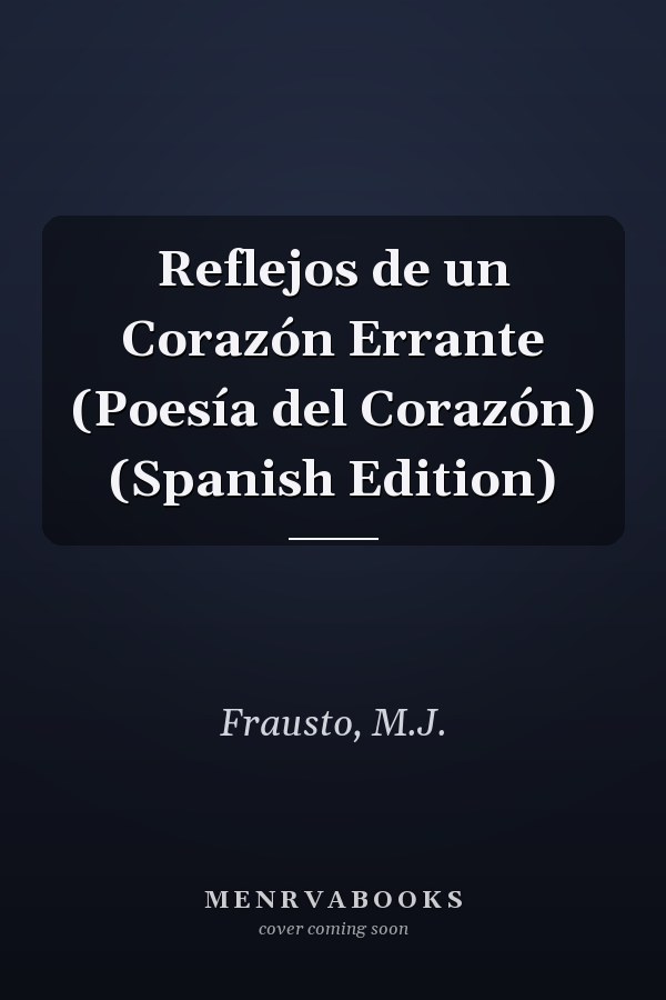 Reflejos de un Corazón Errante (Poesía del Corazón) (Spanish Edition)
