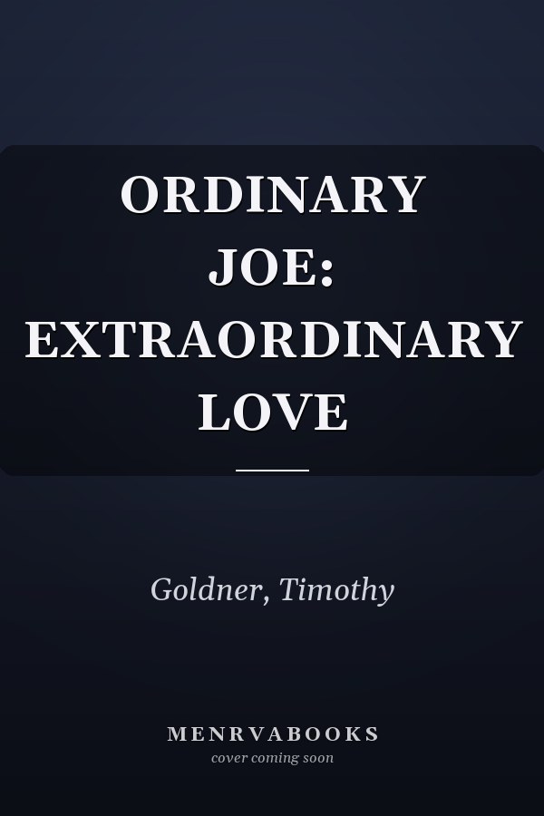 ORDINARY JOE: EXTRAORDINARY LOVE