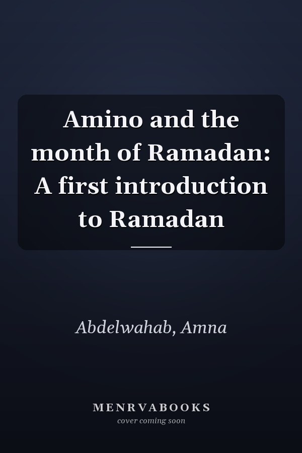 Amino and the month of Ramadan: A first introduction to Ramadan