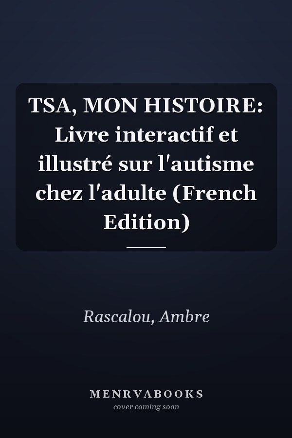 TSA, MON HISTOIRE: Livre interactif et illustré sur l'autisme chez l'adulte (French Edition)