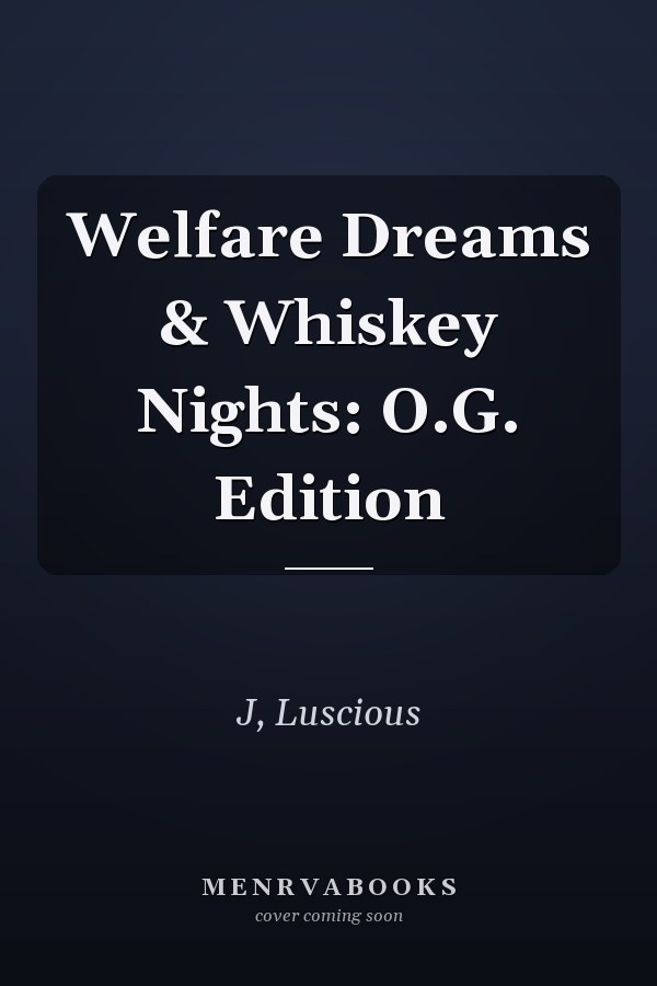 Welfare Dreams & Whiskey Nights: O.G. Edition