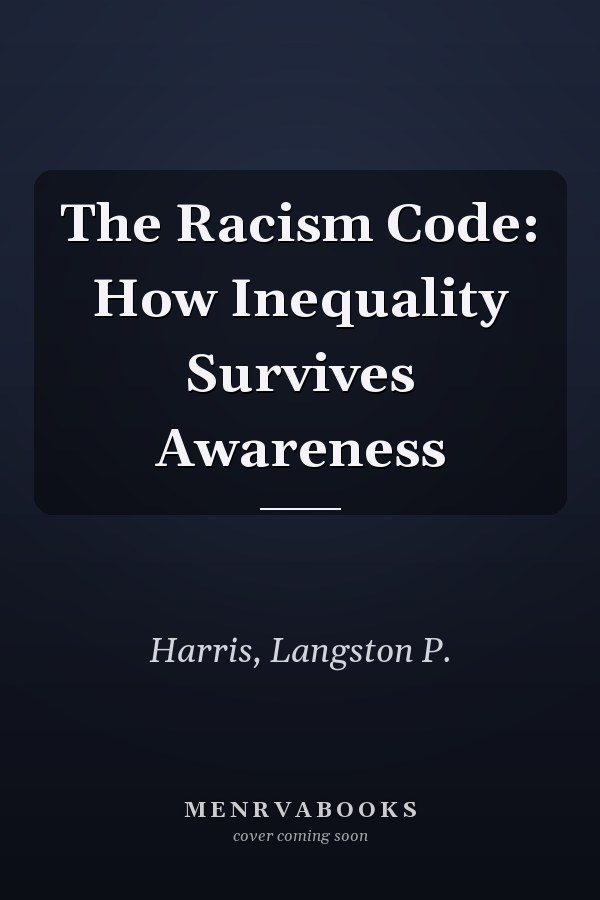 The Racism Code: How Inequality Survives Awareness