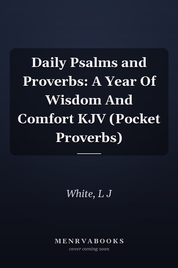Daily Psalms and Proverbs: A Year Of Wisdom And Comfort KJV (Pocket Proverbs)