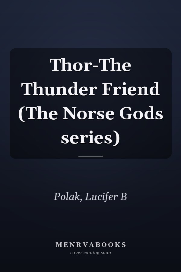 Thor-The Thunder Friend (The Norse Gods series)