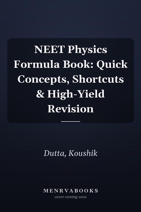 NEET Physics Formula Book: Quick Concepts, Shortcuts & High-Yield Revision