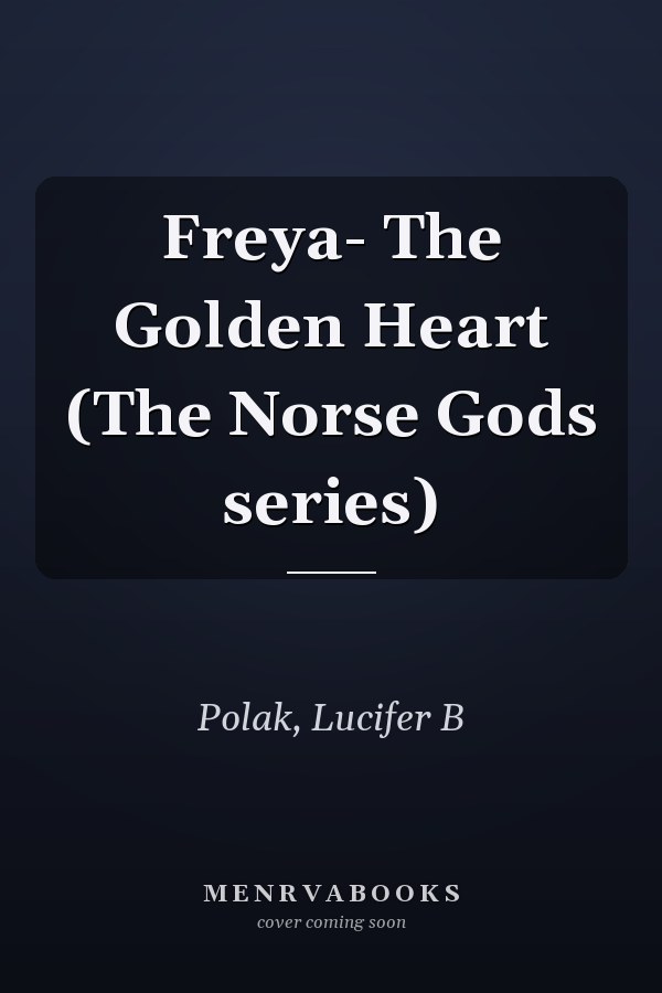 Freya- The Golden Heart (The Norse Gods series)