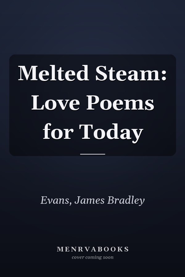 Melted Steam: Love Poems for Today