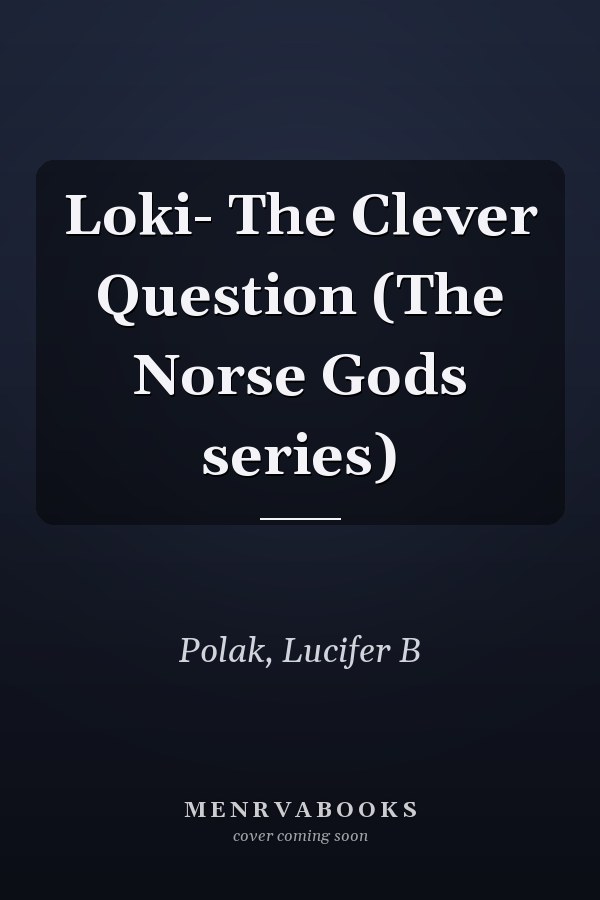 Loki- The Clever Question (The Norse Gods series)