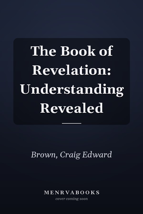 The Book of Revelation: Understanding Revealed