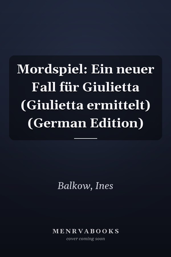 Mordspiel: Ein neuer Fall für Giulietta (Giulietta ermittelt) (German Edition)