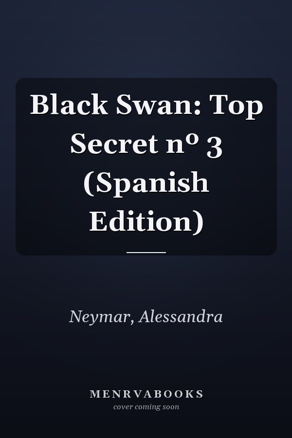Black Swan: Top Secret nº 3 (Spanish Edition)