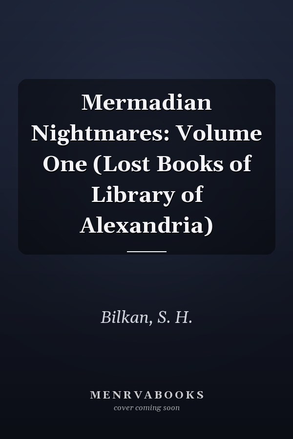 Mermadian Nightmares: Volume One (Lost Books of Library of Alexandria)