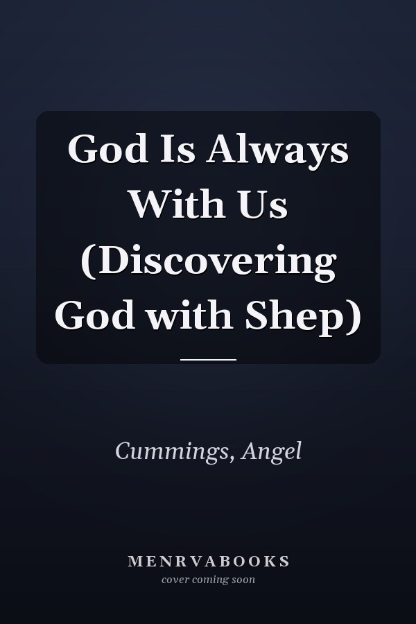 God Is Always With Us (Discovering God with Shep)