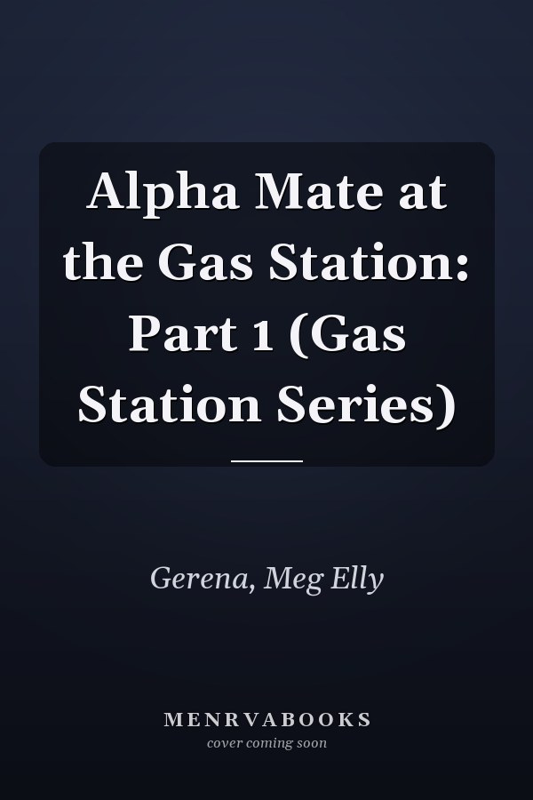 Alpha Mate at the Gas Station: Part 1 (Gas Station Series)