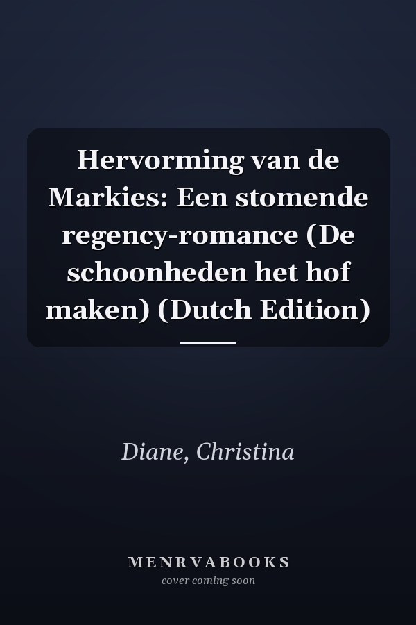 Hervorming van de Markies: Een stomende regency-romance (De schoonheden het hof maken) (Dutch Edition)