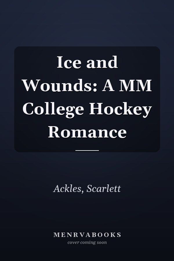 Ice and Wounds: A MM College Hockey Romance