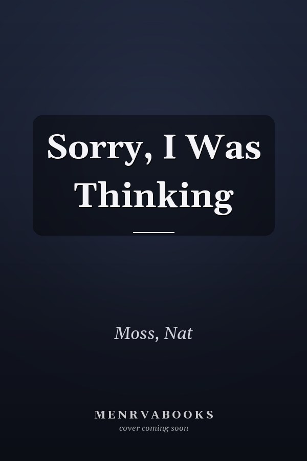 Sorry, I Was Thinking